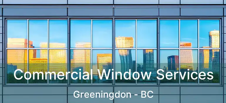  Commercial Window Services Greeningdon - BC