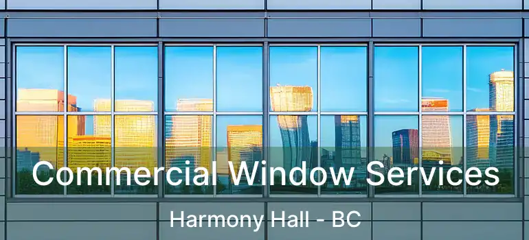  Commercial Window Services Harmony Hall - BC