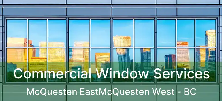  Commercial Window Services McQuesten EastMcQuesten West - BC
