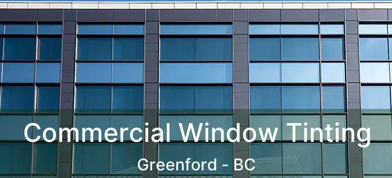  Commercial Window Tinting Greenford - BC