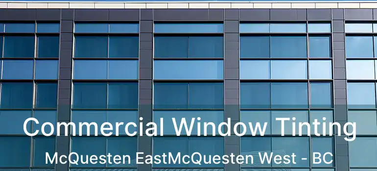  Commercial Window Tinting McQuesten EastMcQuesten West - BC