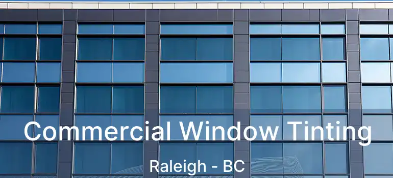  Commercial Window Tinting Raleigh - BC