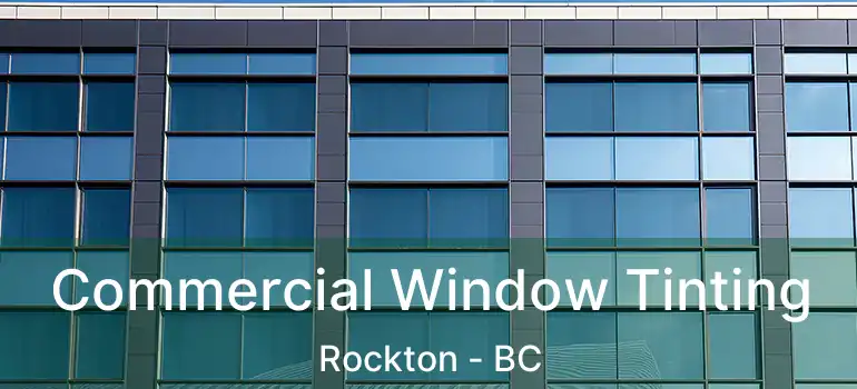  Commercial Window Tinting Rockton - BC