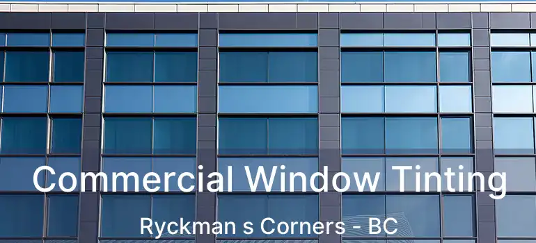  Commercial Window Tinting Ryckman s Corners - BC
