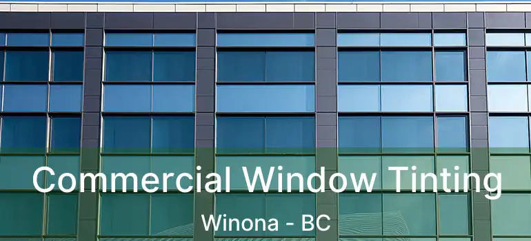  Commercial Window Tinting Winona - BC