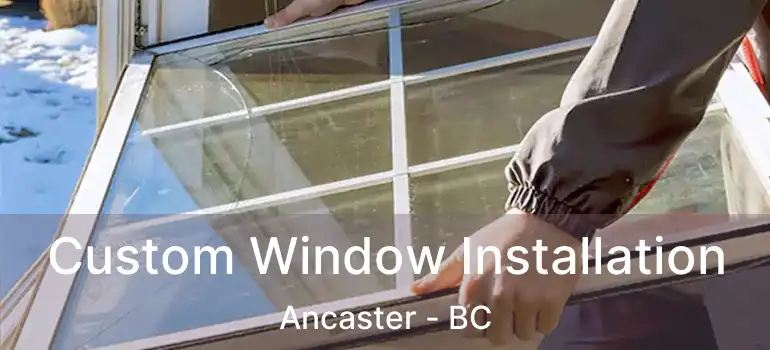  Custom Window Installation Ancaster - BC