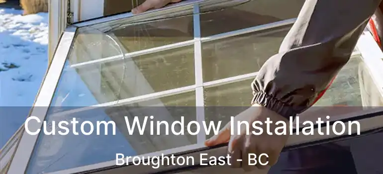  Custom Window Installation Broughton East - BC