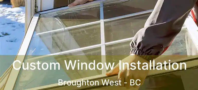  Custom Window Installation Broughton West - BC