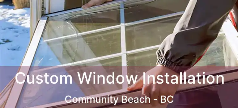  Custom Window Installation Community Beach - BC