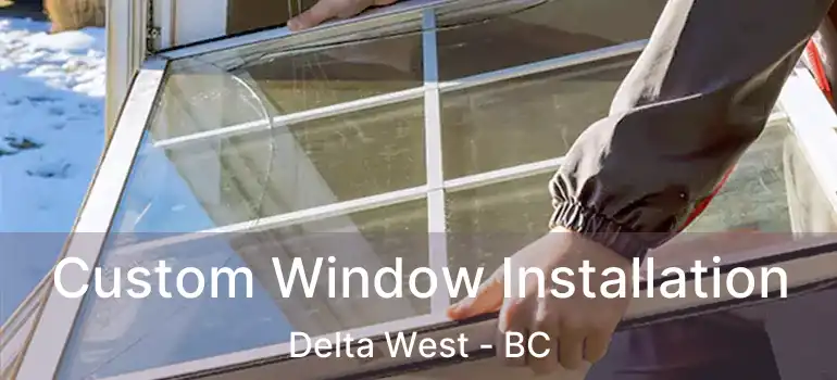  Custom Window Installation Delta West - BC