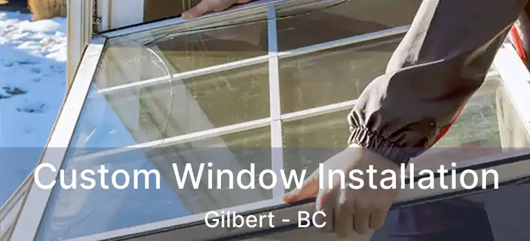  Custom Window Installation Gilbert - BC
