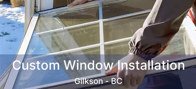  Custom Window Installation Gilkson - BC