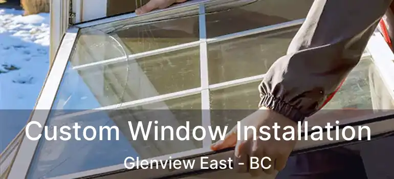  Custom Window Installation Glenview East - BC