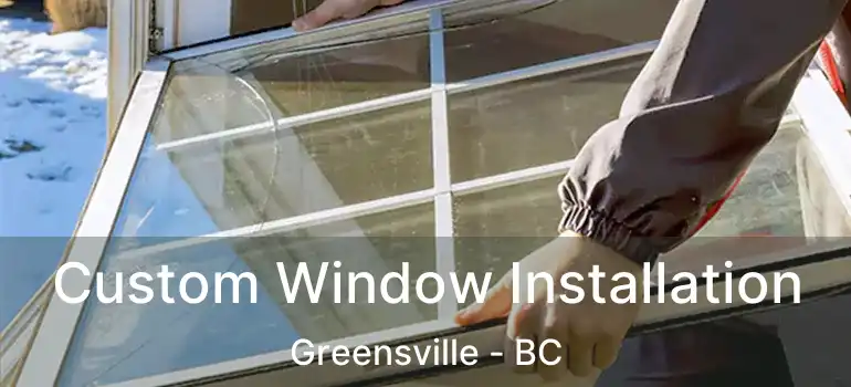  Custom Window Installation Greensville - BC