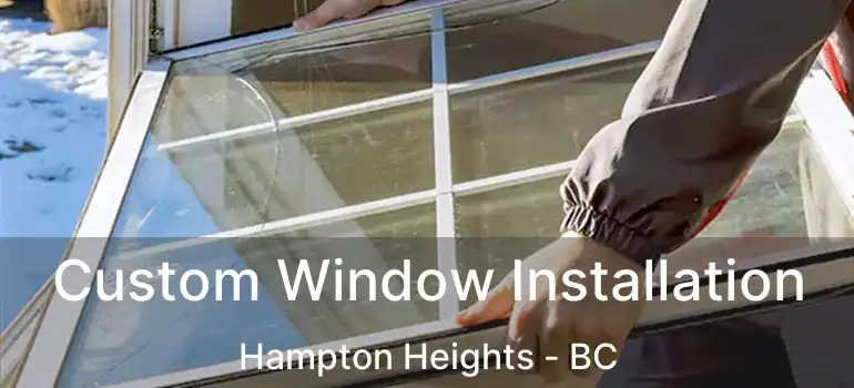  Custom Window Installation Hampton Heights - BC