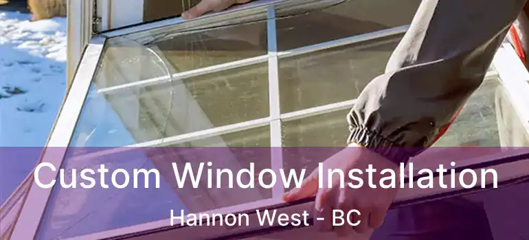  Custom Window Installation Hannon West - BC