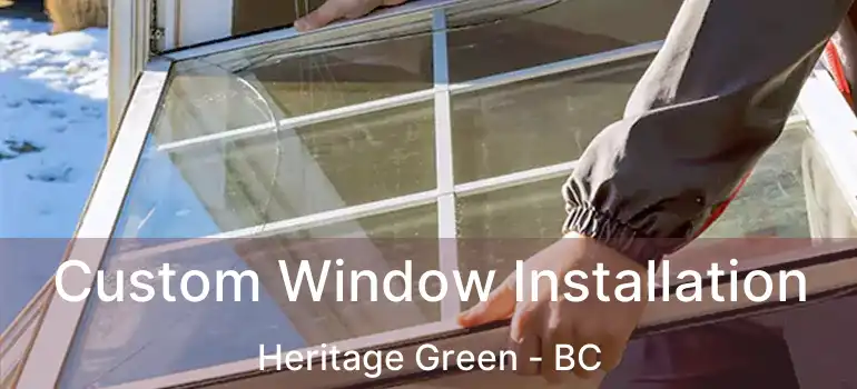  Custom Window Installation Heritage Green - BC