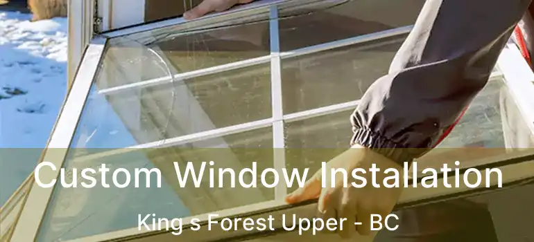  Custom Window Installation King s Forest Upper - BC