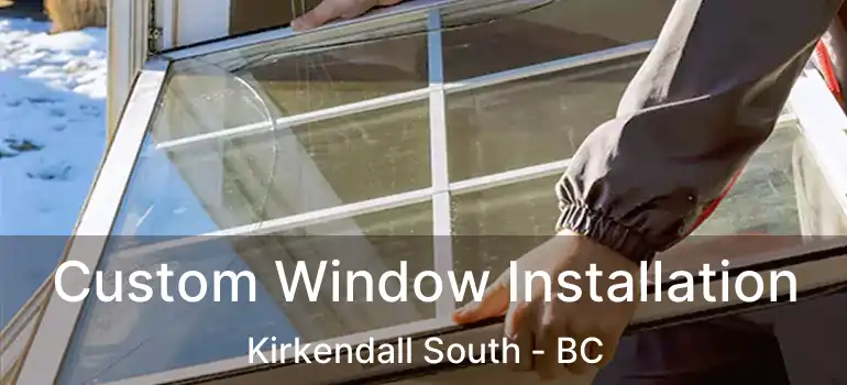  Custom Window Installation Kirkendall South - BC