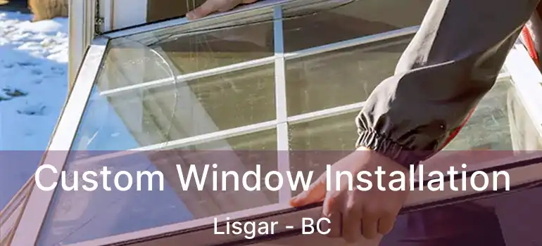  Custom Window Installation Lisgar - BC