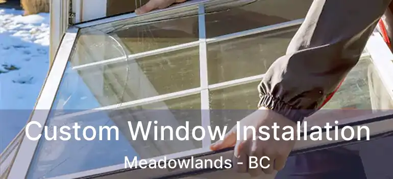  Custom Window Installation Meadowlands - BC