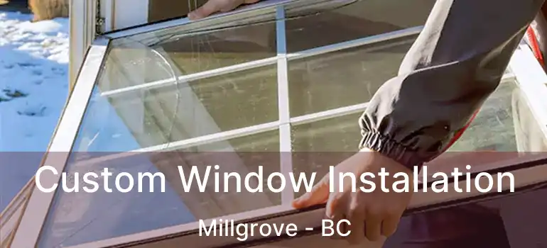  Custom Window Installation Millgrove - BC
