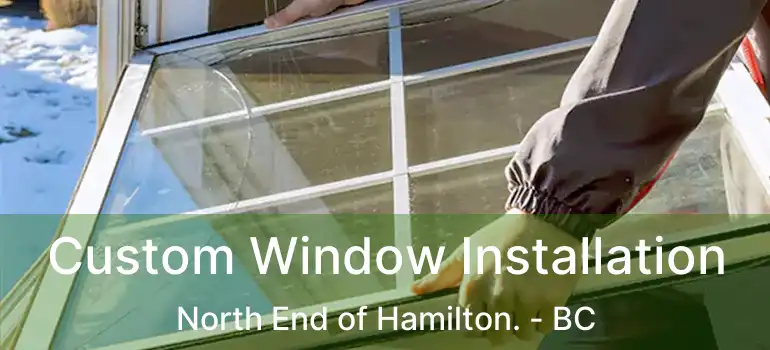  Custom Window Installation North End of Hamilton. - BC