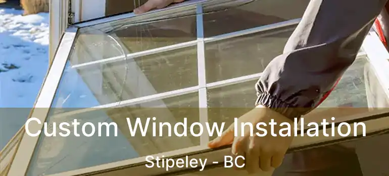  Custom Window Installation Stipeley - BC