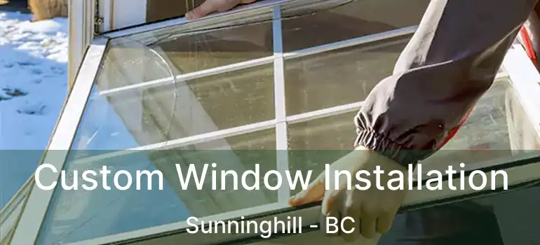  Custom Window Installation Sunninghill - BC