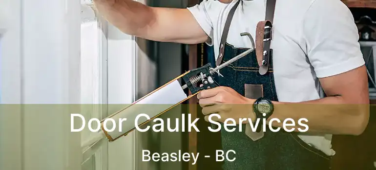 Door Caulk Services Beasley - BC