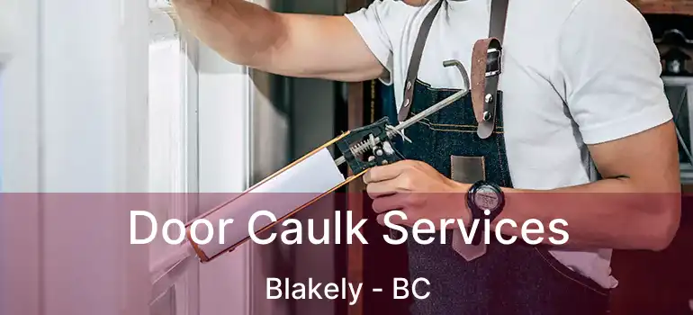  Door Caulk Services Blakely - BC