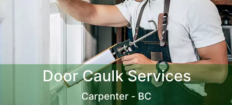  Door Caulk Services Carpenter - BC