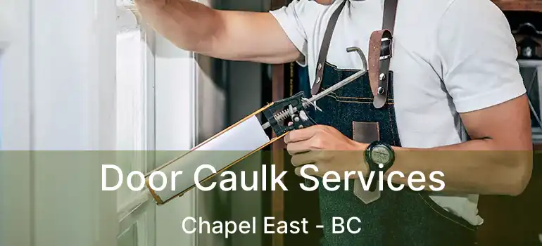  Door Caulk Services Chapel East - BC