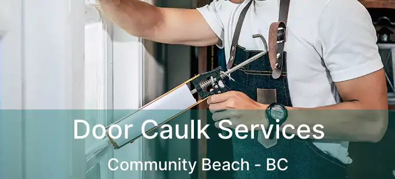  Door Caulk Services Community Beach - BC