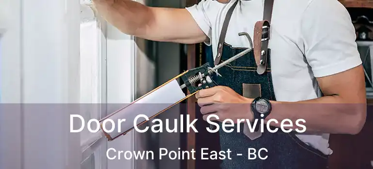  Door Caulk Services Crown Point East - BC