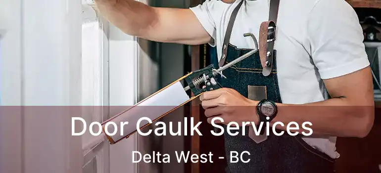  Door Caulk Services Delta West - BC