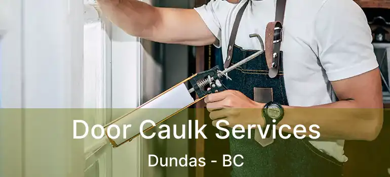  Door Caulk Services Dundas - BC