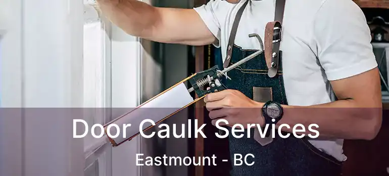  Door Caulk Services Eastmount - BC