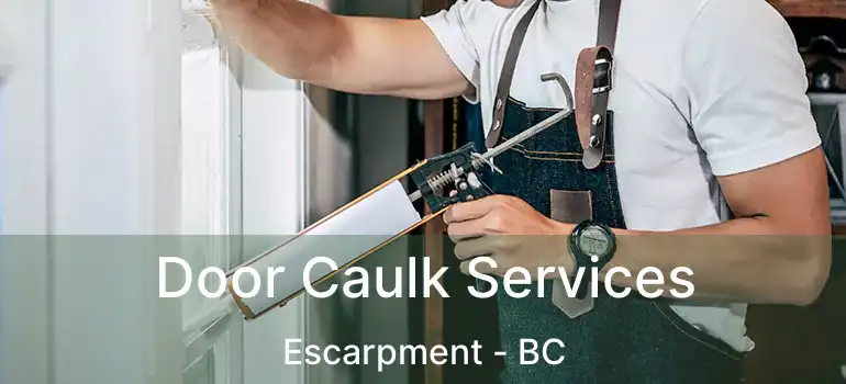  Door Caulk Services Escarpment - BC
