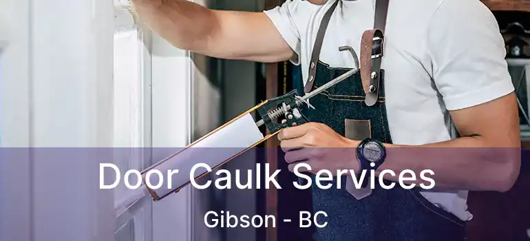  Door Caulk Services Gibson - BC