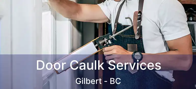 Door Caulk Services Gilbert - BC