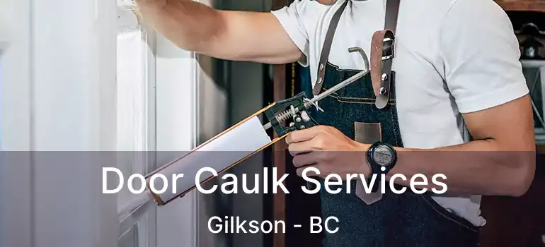  Door Caulk Services Gilkson - BC