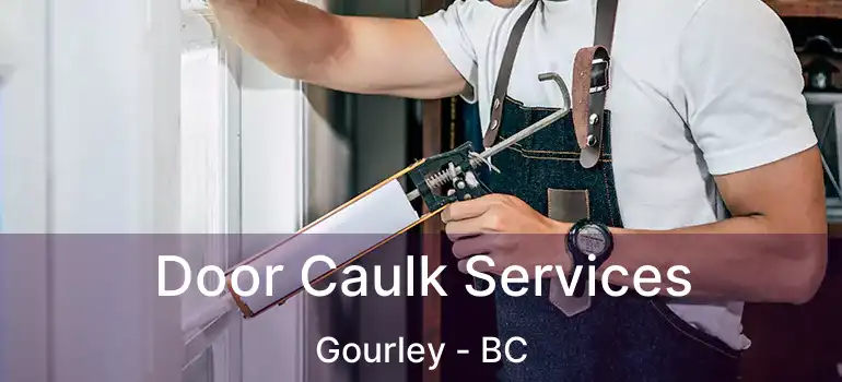  Door Caulk Services Gourley - BC