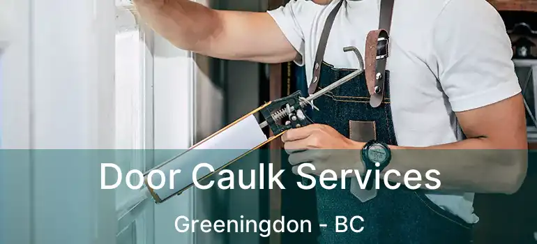 Door Caulk Services Greeningdon - BC