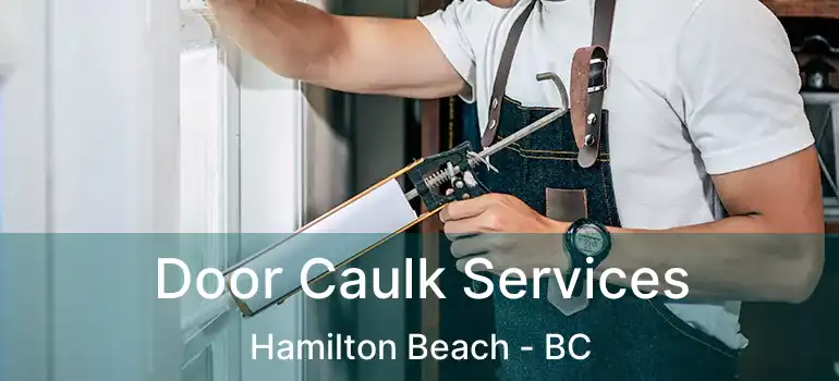  Door Caulk Services Hamilton Beach - BC