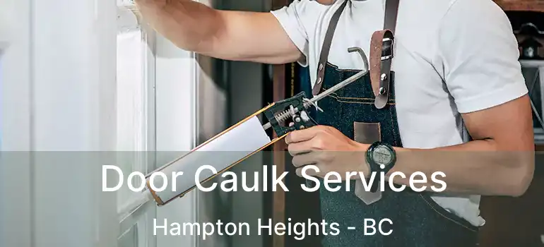  Door Caulk Services Hampton Heights - BC