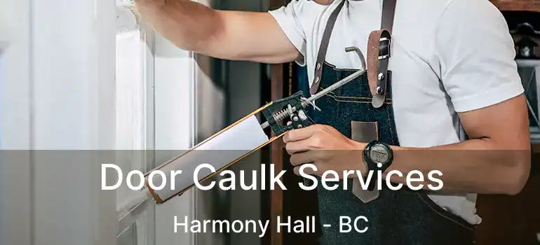  Door Caulk Services Harmony Hall - BC