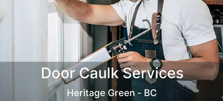  Door Caulk Services Heritage Green - BC