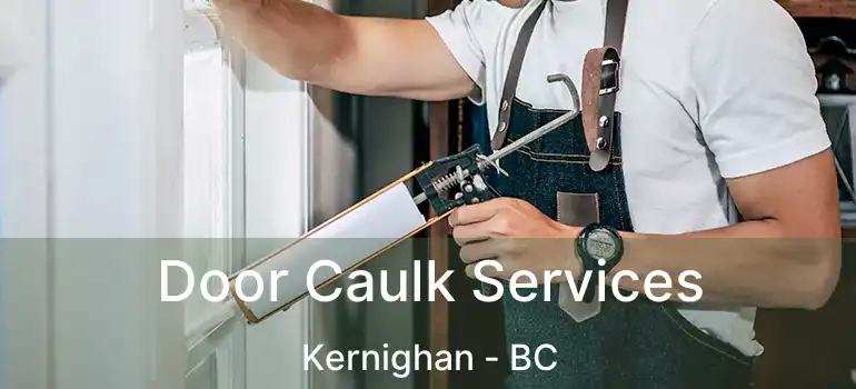  Door Caulk Services Kernighan - BC
