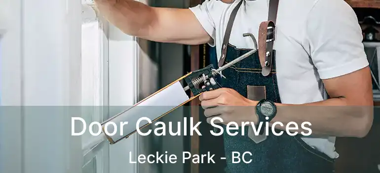  Door Caulk Services Leckie Park - BC